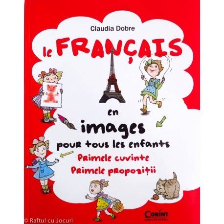 LE FRANCAIS EN IMAGES POUR TOUS LES ENFANTS - PRIMELE CUVINTE - PRIMELE PROPOZIȚII